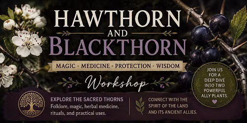 Workshop: Between Blossom and Thorn: The Faery Gates of Hawthorn & Blackthorn
