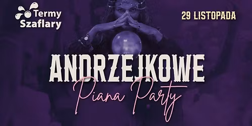 🔮Magiczne Andrzejkowe 💧Piana Party || Termy Szaflary 29.11