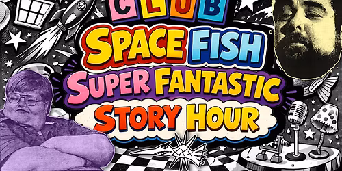 Club Space Fish Super Fantastic Story Hour