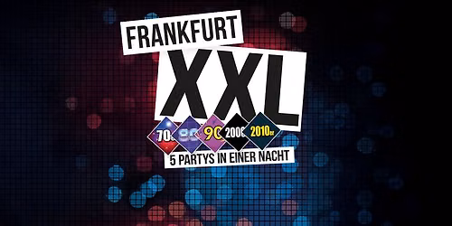 Frankfurt XXL - 5 Partys in einer Nacht
