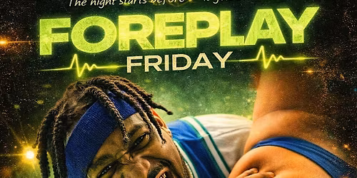 Foreplay Friday hosted by BRS KASH