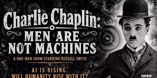 Charlie Chaplin: Men Are Not Machines (presented by Darwin Fringe Festival)