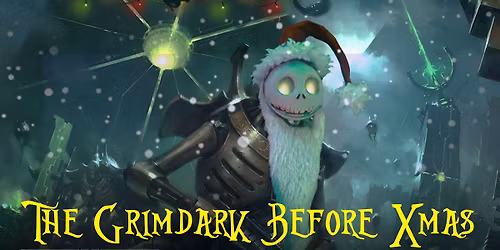 The Grimdark Before Xmas - 40k Tournament