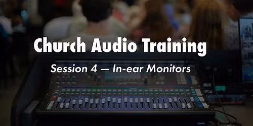Church Audio Training - Session 4