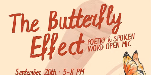 The Butterfly Effect Poetry & Spoken Word Open Mic