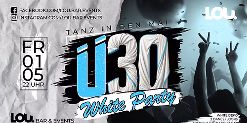 \u00dc30 WHITE PARTY \u2013 TANZ IN DEN MAI | Fr. 1.5. | LOU. Regensburg