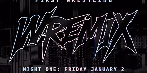 F1rst Wrestling presents WREMIX