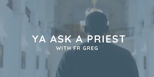 Ask A Priest with Fr Greg Lambert