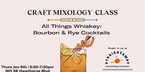 Craft Mixology Class: All Things Whiskey-Bourbon & Rye Cocktails