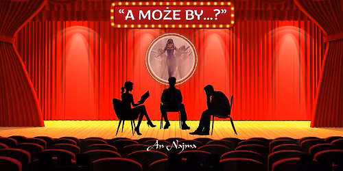 \u201eA mo\u017ce by?\u201d- spektakl taneczny