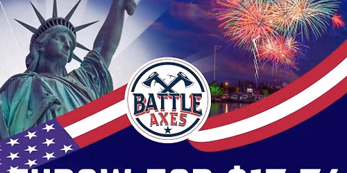 🇺🇸 4th of July Weekend Special at Battle Axes 🇺🇸