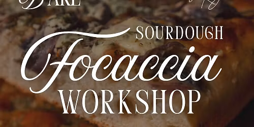 May Take + Bake Focaccia Workshop | ft. Twining Tree Farm 