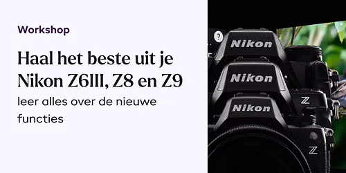 Workshop Nikon Z5 II, Z6 III, Z8, Z9, Z50 II en Z f - Alco van Ingen