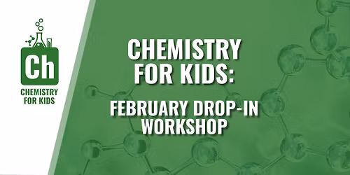 Chemistry For Kids: February Workshop