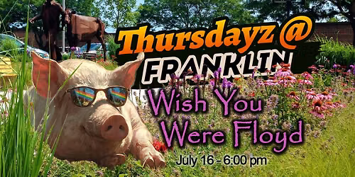 Wish You Were Floyd at Thursdayz @Franklin Park