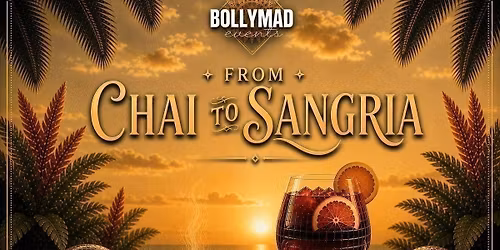 FROM CHAI TO SANGRIA 