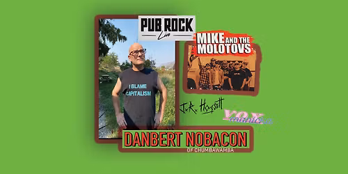 Danbert Nobacon (Chumbawamba) w\/ Mike and The Molotovs, JR Hogsett, Vox Manicka
