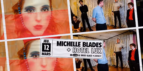 Michelle Blades + Hotel Lux au Brise Glace