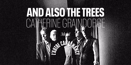 And Also the Trees + Catherine Graindorge \u2022 L'Autre Canal Nancy