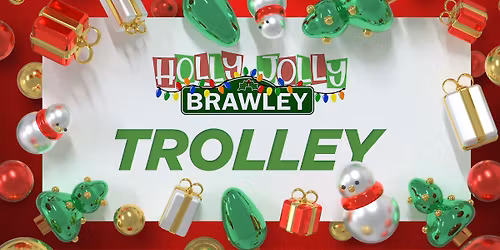 Holly Jolly Brawley Trolley