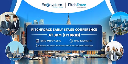 PitchForce Early Stage Conference @ JPM (Hybrid)