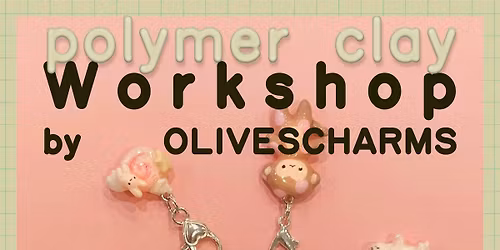 Charm Making Polymer Clay Workshop with  Olivescharms