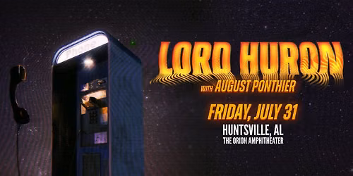 Lord Huron with August Ponthier| Huntsville, AL