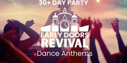 Early Doors Revival | Dance Anthems | Day Party