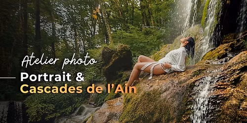 Workshop portrait \u00e0 la journ\u00e9e: des cascades de l'Ain