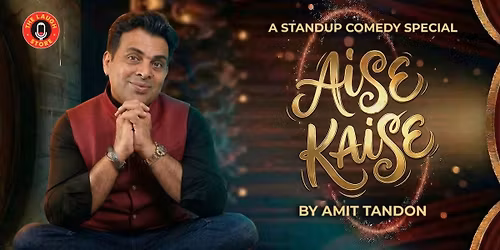 Aise Kaise - A Standup Solo Show By Amit Tandon