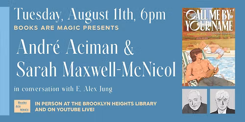 Andr\u00e9 Aciman & Sarah Maxwell-McNicol: Call Me by Your Name w\/ E. Alex Jung