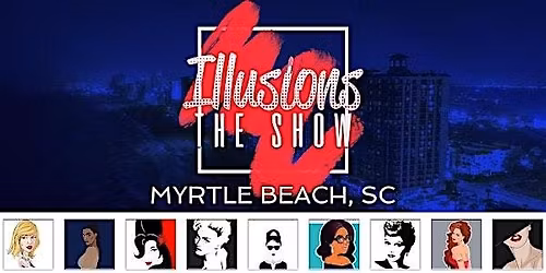 Illusions The Drag Queen Show Myrtle Beach, SC - Drag Queen Show