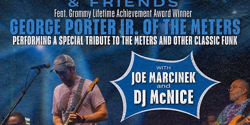 MARVELOUS FUNKSHUN & FRIENDS feat. George Porter Jr. (of the Meters)  w. Joe Marcinek & DJ McNice