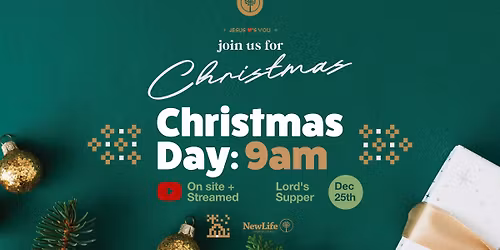 Christmas Day at NewLife: 9am