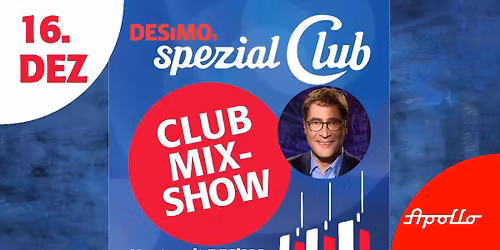 Club Mix-Show Dezember\u2022 Grandiose \u00dcberraschungsg\u00e4ste live im Apollo