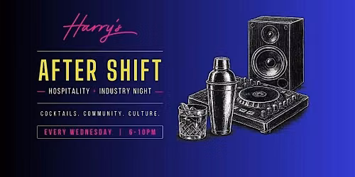 Harry's After Shift (Every Wednesday)