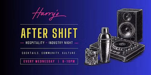Harry's After Shift (Every Wednesday)