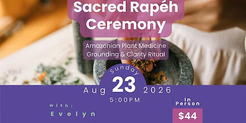 Sacred Rap\u00e9h Ceremony with Evelyn Viviana