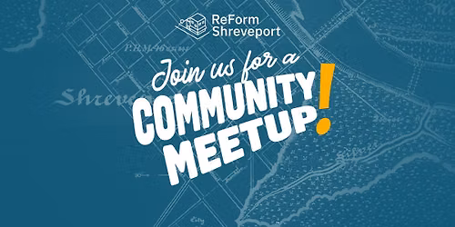 Community Meetup with ReForm Shreveport!