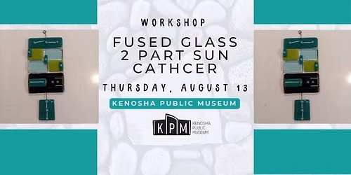 Fused Glass Workshop: 2-part Sun Catcher