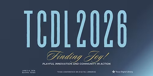 2026 Texas Conference on Digital Libraries (TCDL)