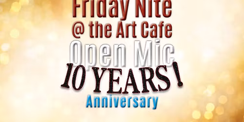 Friday Nite Open Mic 10 year Anniversary