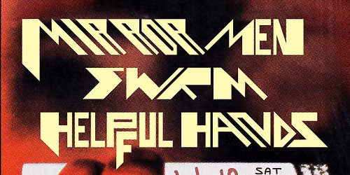 Dark Matinee with Mirror Men \/ Helpful Hands \/ SWRM