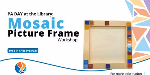 PA Day Workshop Mosaic Picture Frame - Woodville Branch