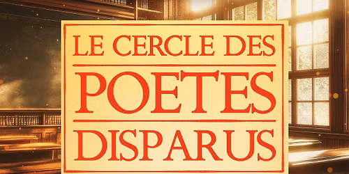 Le Cercle des Po\u00e8tes Disparus