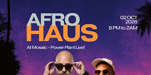 AFROHAUS Ft. Loudr, Fomo, Agustina Azul + Friends @ Mosaic - Power Plant live!