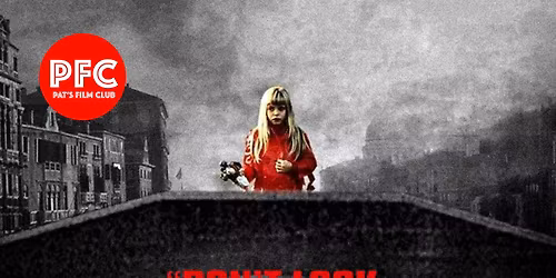 DON'T LOOK NOW - Pat's Film Club