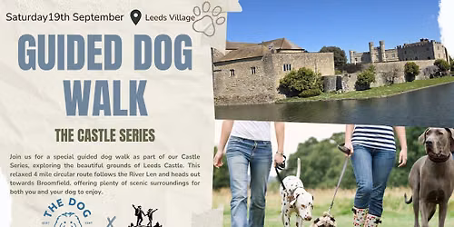 *5 spaces* Leeds Castle: A Castle Series Dog Walk with The Dog Advisor Kent