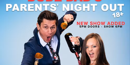 DUDE DAD's Parents Night Out (EARLY SHOW)