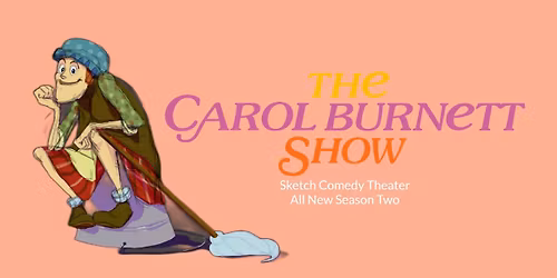 The Carol Burnett Sketch Comedy Theatrical Show" \u2013 Season Two 